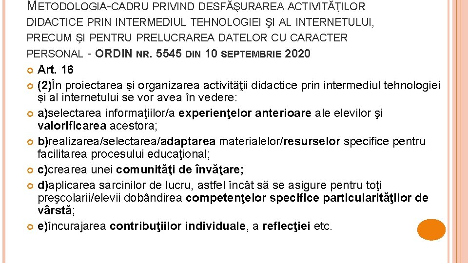 METODOLOGIA-CADRU PRIVIND DESFĂŞURAREA ACTIVITĂŢILOR DIDACTICE PRIN INTERMEDIUL TEHNOLOGIEI ŞI AL INTERNETULUI, PRECUM ŞI PENTRU