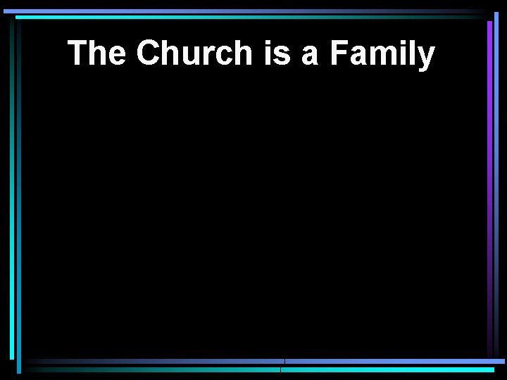 The Church is a Family 