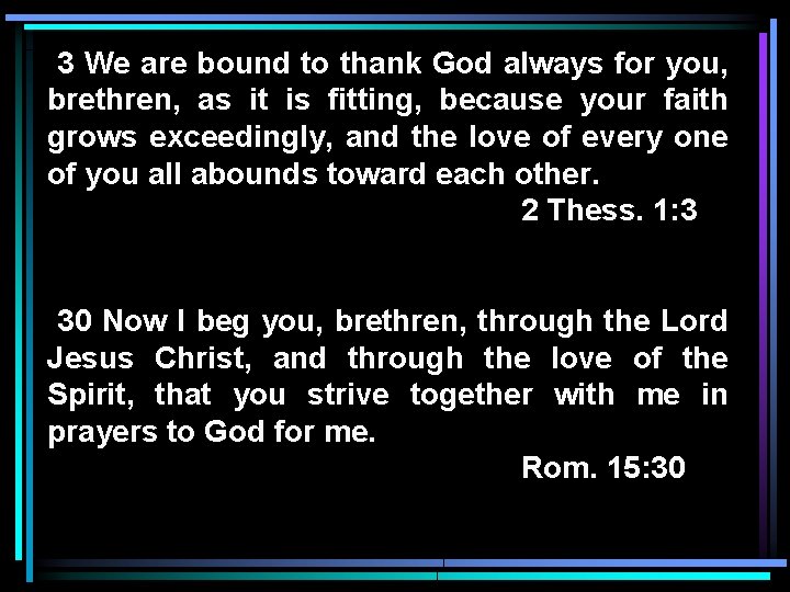 3 We are bound to thank God always for you, brethren, as it is