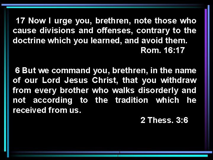 17 Now I urge you, brethren, note those who cause divisions and offenses, contrary