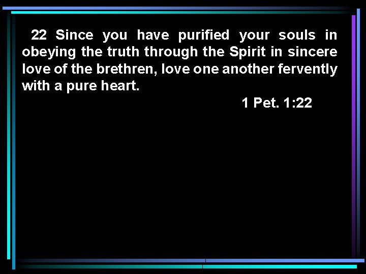 22 Since you have purified your souls in obeying the truth through the Spirit