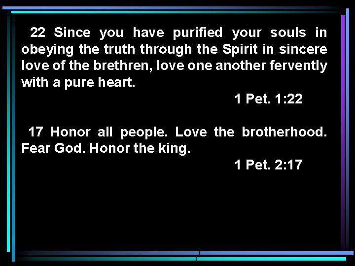 22 Since you have purified your souls in obeying the truth through the Spirit