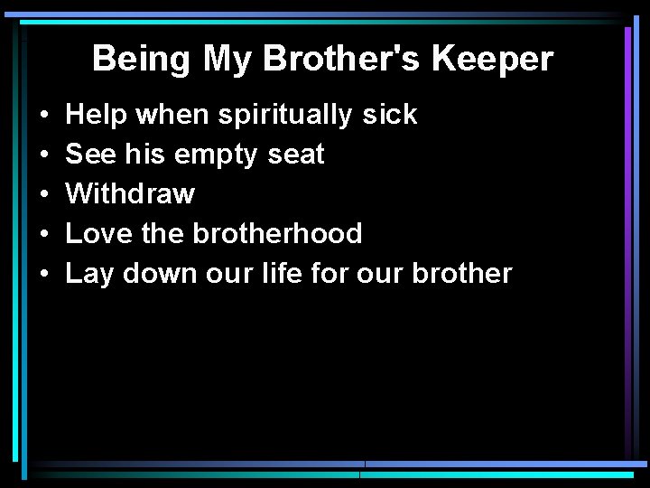 Being My Brother's Keeper • • • Help when spiritually sick See his empty