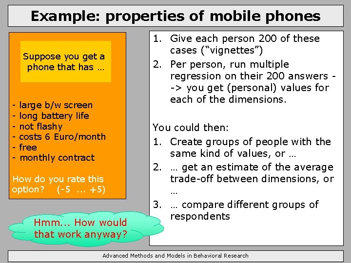 Example: properties of mobile phones Suppose you get a phone that has … -