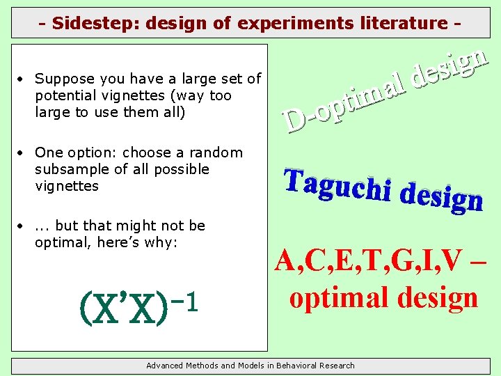 - Sidestep: design of experiments literature • Suppose you have a large set of