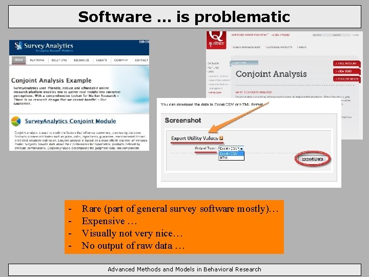Software … is problematic - Rare (part of general survey software mostly)… Expensive …