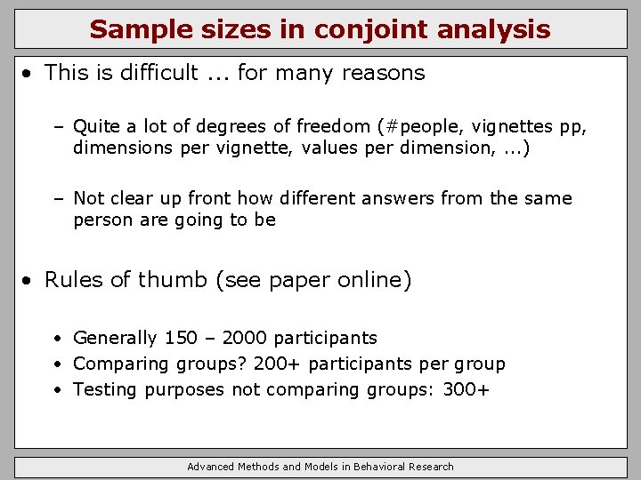 Sample sizes in conjoint analysis • This is difficult. . . for many reasons