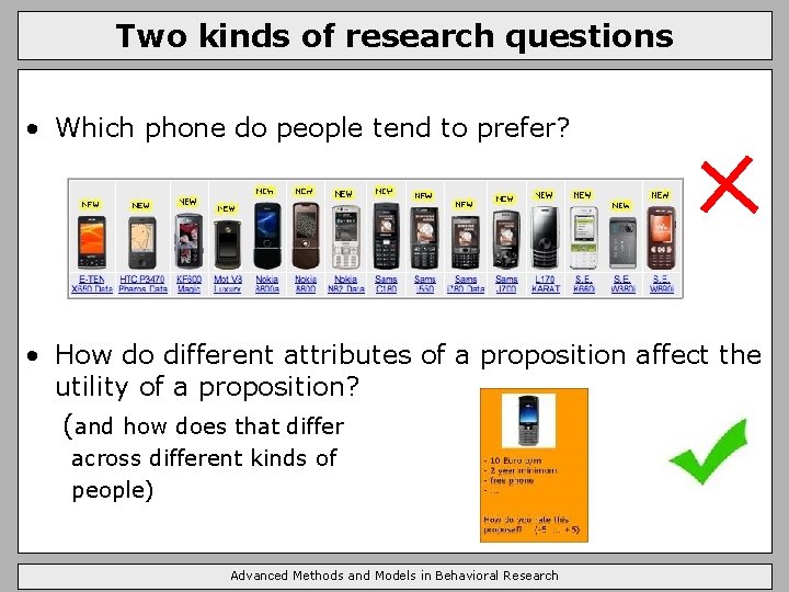 Two kinds of research questions • Which phone do people tend to prefer? •