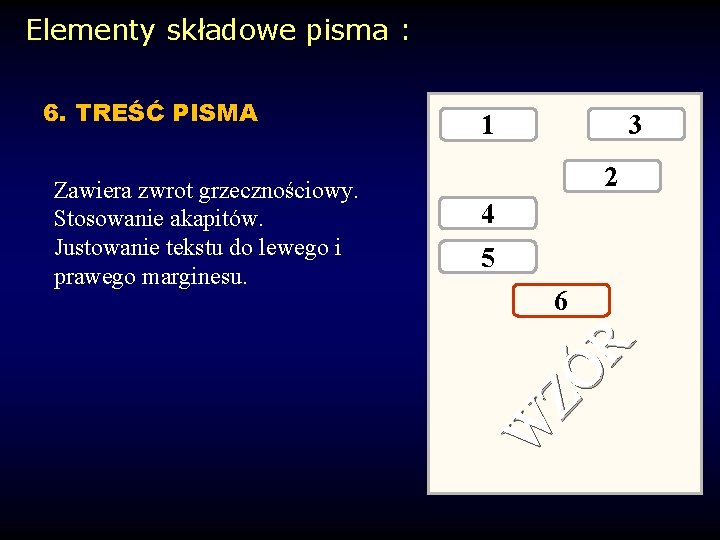 Elementy składowe pisma : Zawiera zwrot grzecznościowy. Stosowanie akapitów. Justowanie tekstu do lewego i