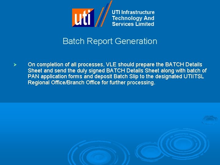 Batch Report Generation On completion of all processes, VLE should prepare the BATCH Details