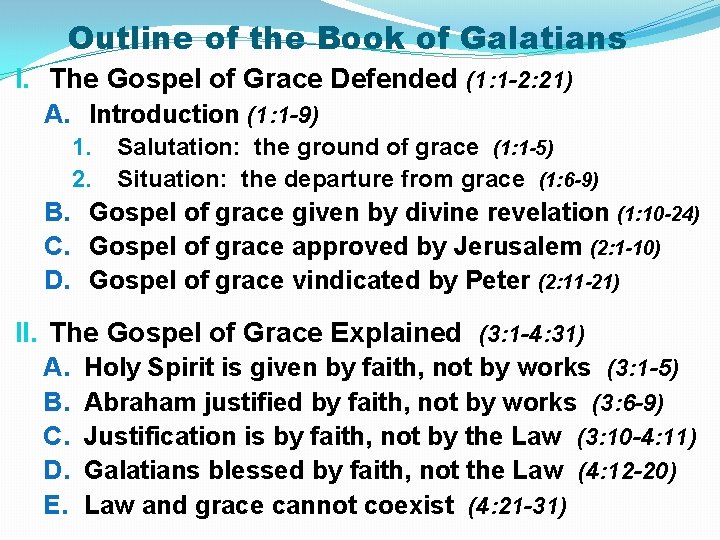 Outline of the Book of Galatians I. The Gospel of Grace Defended (1: 1