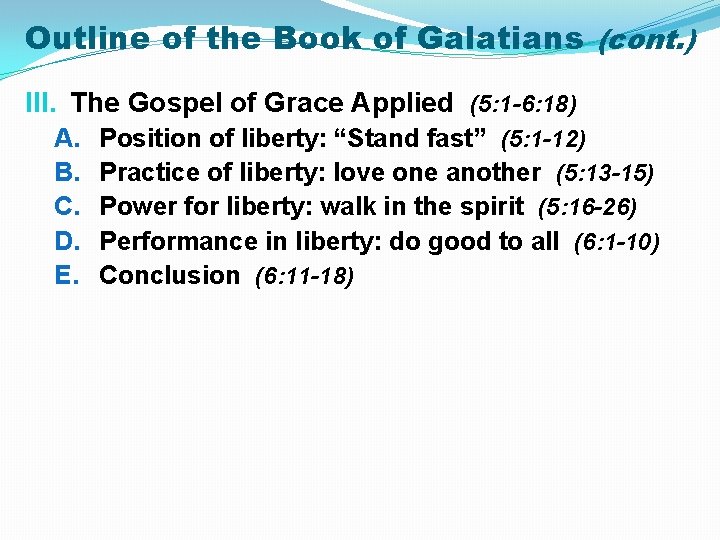 Outline of the Book of Galatians (cont. ) III. The Gospel of Grace Applied