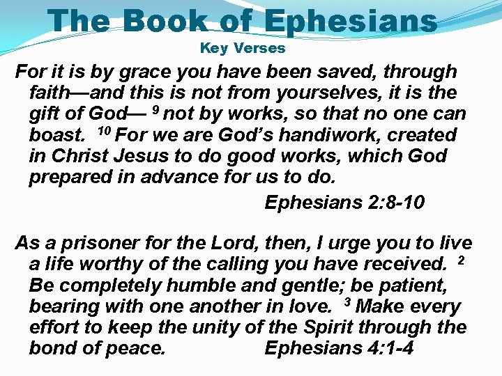 The Book of Ephesians Key Verses For it is by grace you have been