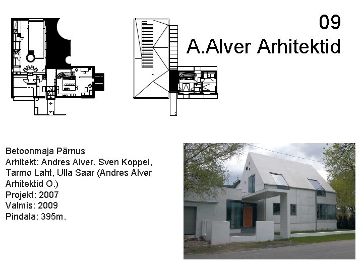 09 A. Alver Arhitektid Betoonmaja Pärnus Arhitekt: Andres Alver, Sven Koppel, Tarmo Laht, Ulla