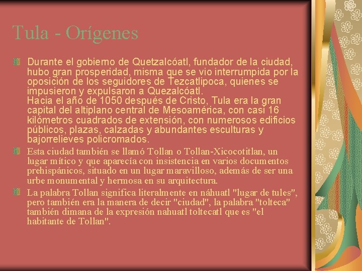 Tula - Orígenes Durante el gobierno de Quetzalcóatl, fundador de la ciudad, hubo gran