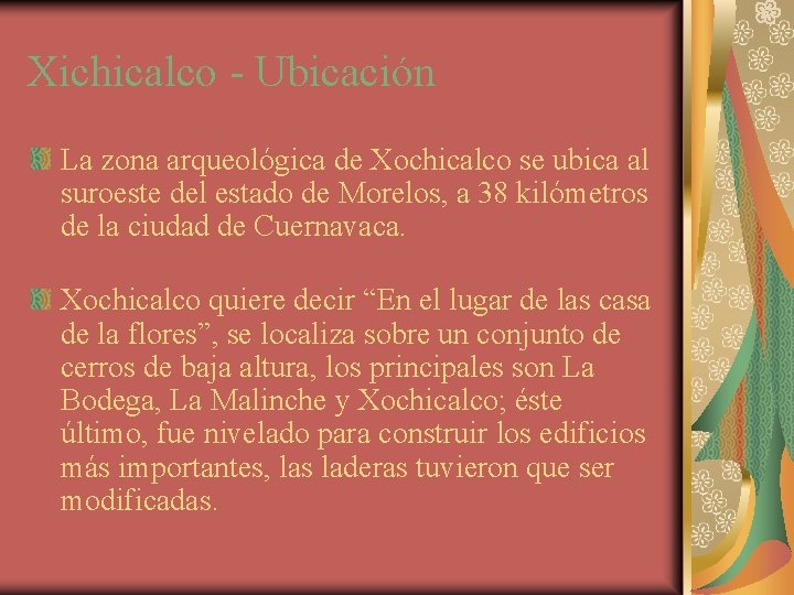 Xichicalco - Ubicación La zona arqueológica de Xochicalco se ubica al suroeste del estado