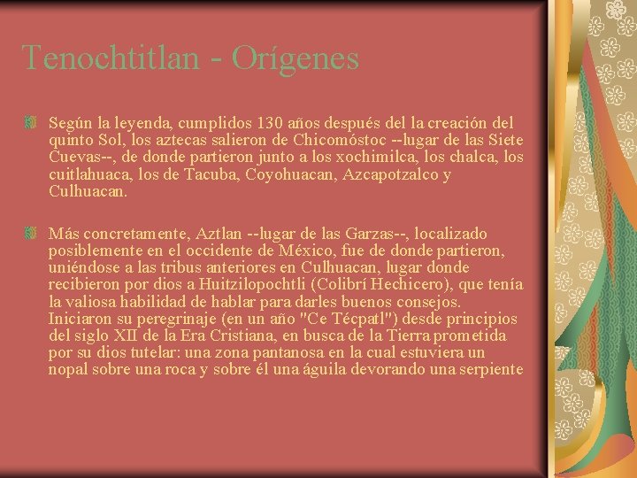 Tenochtitlan - Orígenes Según la leyenda, cumplidos 130 años después del la creación del