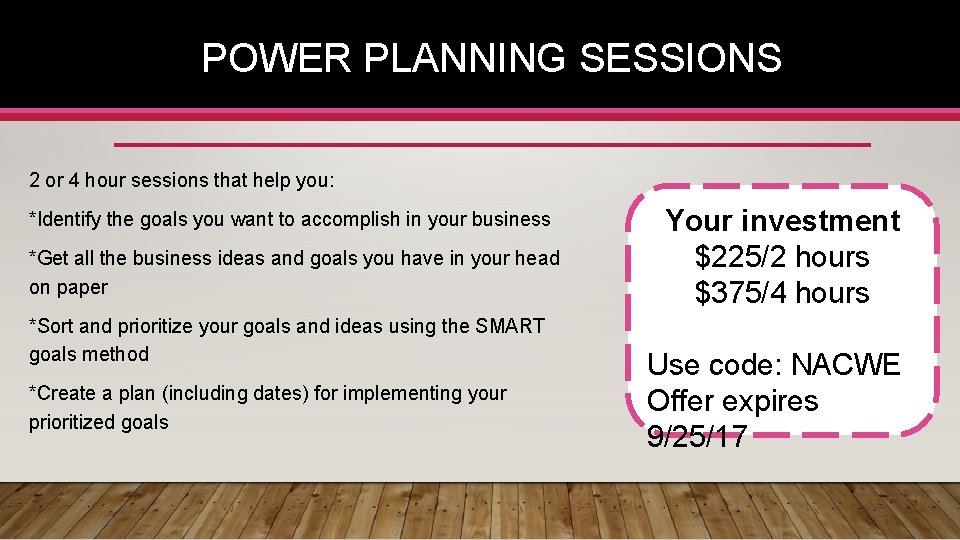 POWER PLANNING SESSIONS 2 or 4 hour sessions that help you: *Identify the goals