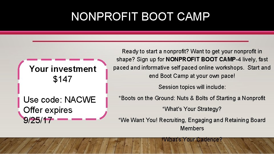 NONPROFIT BOOT CAMP Your investment $147 Use code: NACWE Offer expires 9/25/17 Ready to