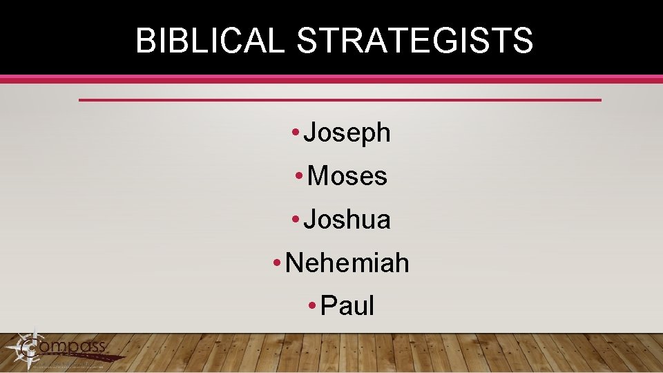 BIBLICAL STRATEGISTS • Joseph • Moses • Joshua • Nehemiah • Paul 
