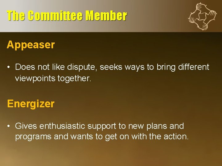 The Committee Member Appeaser • Does not like dispute, seeks ways to bring different