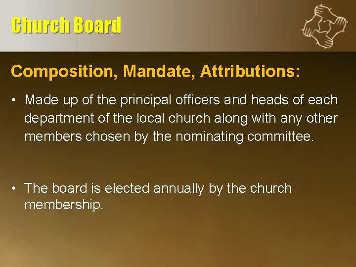 Church Board Composition, Mandate, Attributions: • Made up of the principal officers and heads