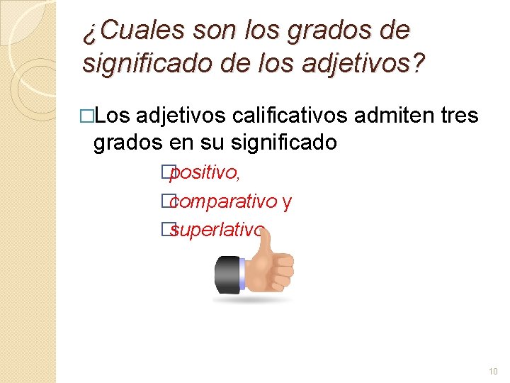 ¿Cuales son los grados de significado de los adjetivos? �Los adjetivos calificativos admiten tres