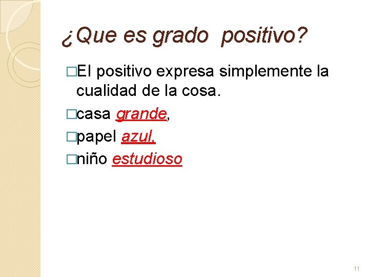 ¿Que es grado positivo? �EI positivo expresa simplemente la cualidad de la cosa. �casa