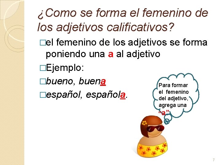 ¿Como se forma el femenino de los adjetivos calificativos? �el femenino de los adjetivos ¿Como se forma el femenino de los adjetivos calificativos? �el femenino de los adjetivos