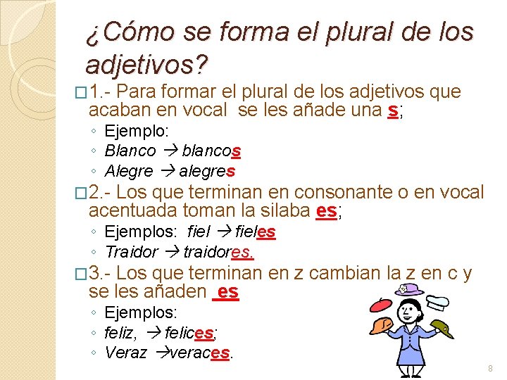 ¿Cómo se forma el plural de los adjetivos? � 1. - Para formar el