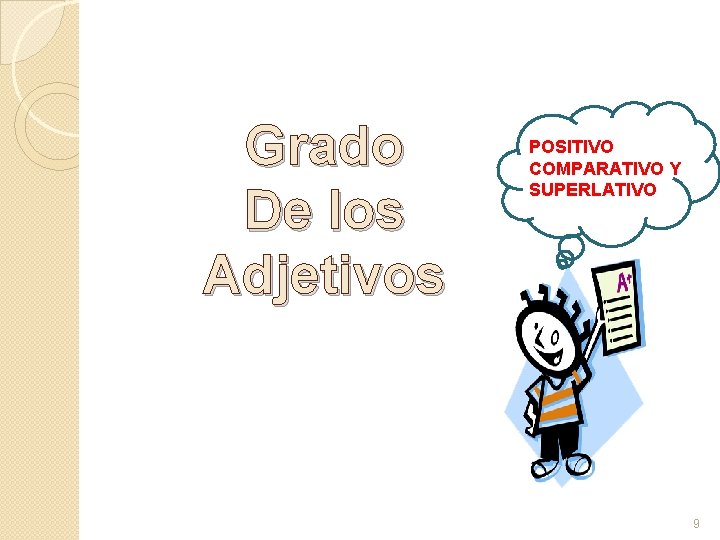 Grado De los Adjetivos POSITIVO COMPARATIVO Y SUPERLATIVO 9 