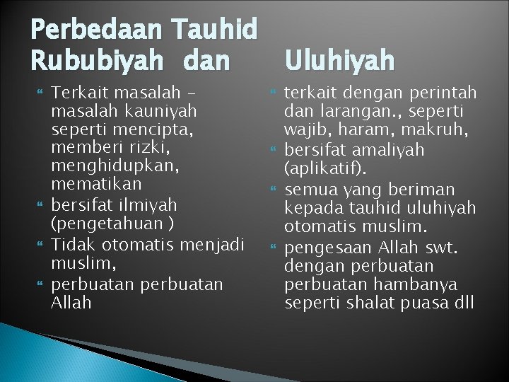 Perbedaan Tauhid Rububiyah dan Uluhiyah Terkait masalah – masalah kauniyah seperti mencipta, memberi rizki,