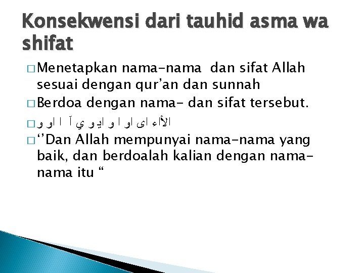 Konsekwensi dari tauhid asma wa shifat � Menetapkan nama-nama dan sifat Allah sesuai dengan