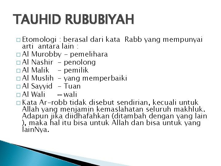 TAUHID RUBUBIYAH � Etomologi : berasal dari kata Rabb yang mempunyai arti antara lain