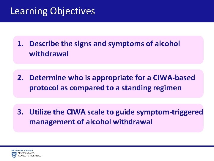 Learning Objectives 1. Describe the signs and symptoms of alcohol withdrawal 2. Determine who