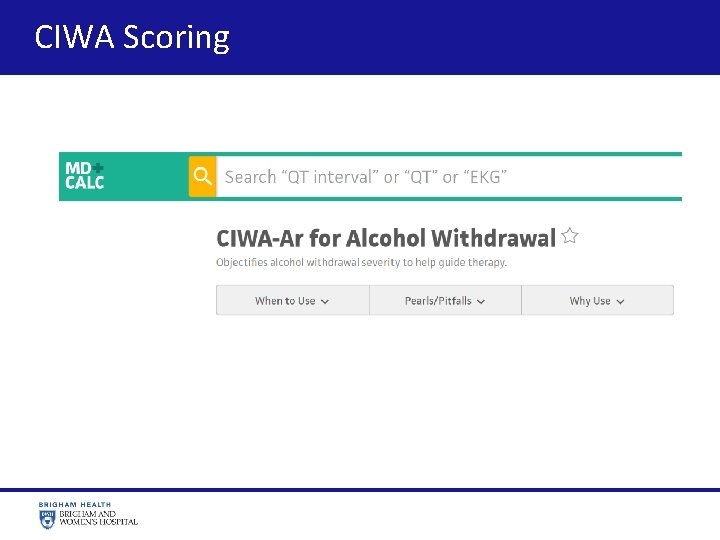 CIWA Scoring https: //www. mdcalc. com/ciwa-ar-alcohol-withdrawal 