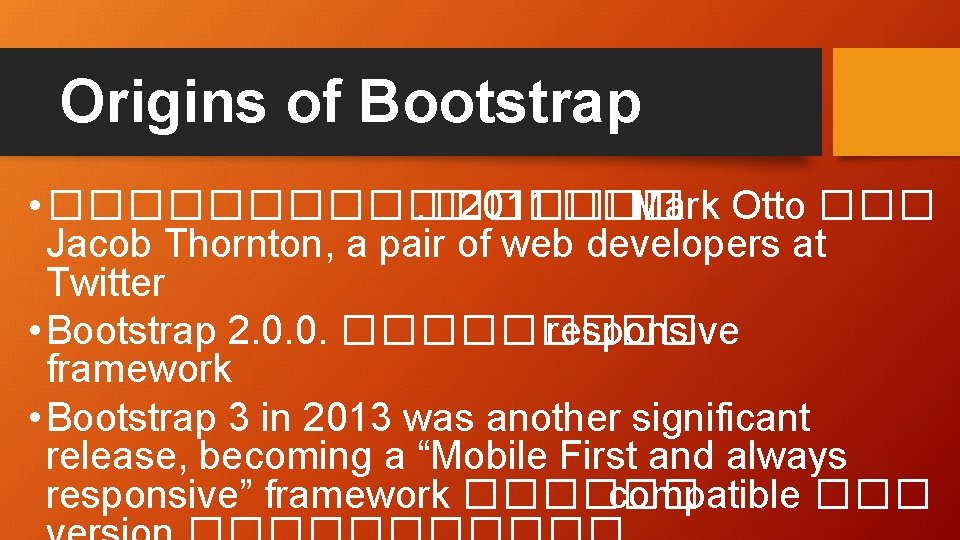 Origins of Bootstrap • ��������. � 2011 ��� Mark Otto ��� Jacob Thornton, a