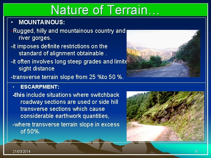 Nature of Terrain… • MOUNTAINOUS: -Rugged, hilly and mountainous country and river gorges. -it