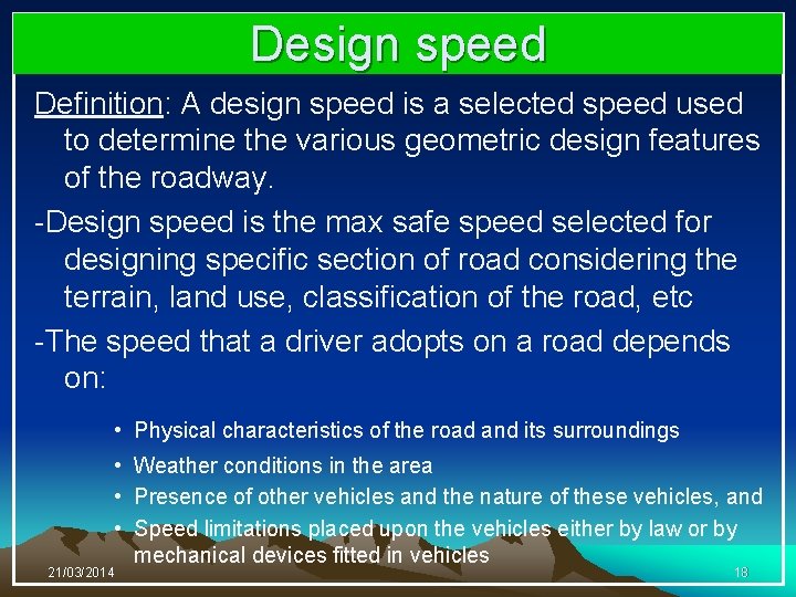 Design speed Definition: A design speed is a selected speed used to determine the