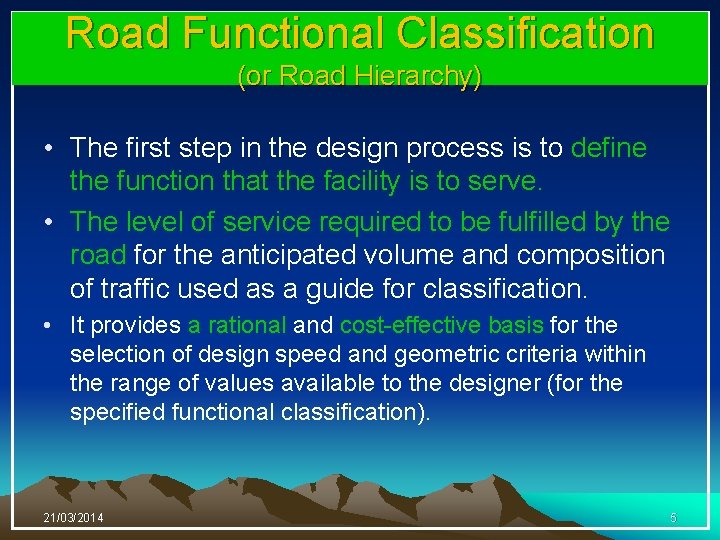 Road Functional Classification (or Road Hierarchy) • The first step in the design process