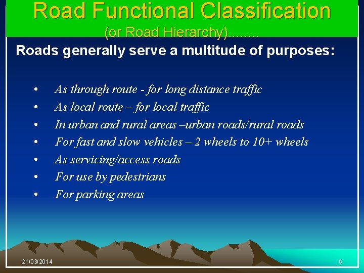 Road Functional Classification (or Road Hierarchy). . . . Roads generally serve a multitude