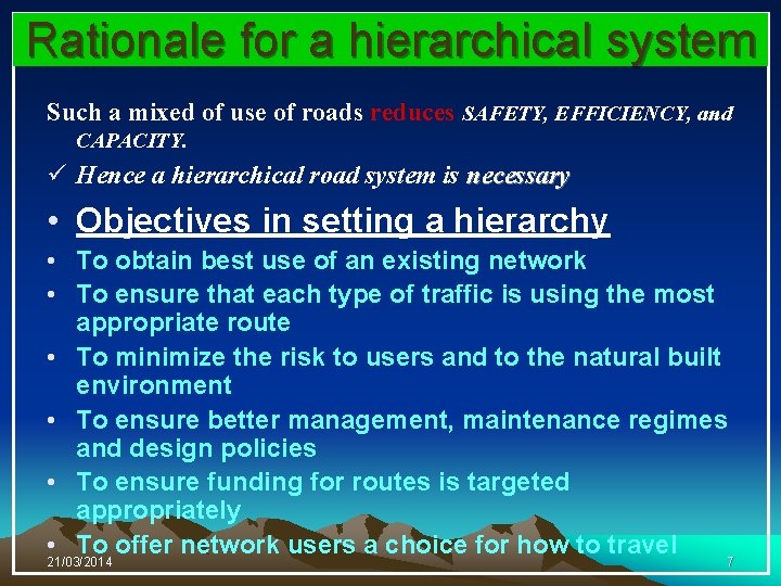 Rationale for a hierarchical system Such a mixed of use of roads reduces SAFETY,