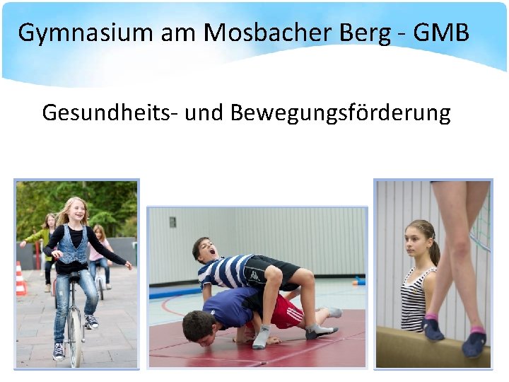 Gymnasium am Mosbacher Berg - GMB Gesundheits- und Bewegungsförderung 