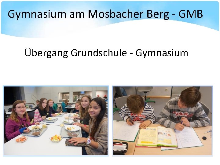 Gymnasium am Mosbacher Berg - GMB Übergang Grundschule - Gymnasium 