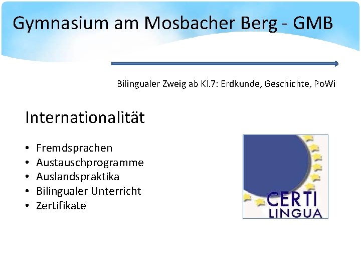 Gymnasium am Mosbacher Berg - GMB Bilingualer Zweig ab Kl. 7: Erdkunde, Geschichte, Po.