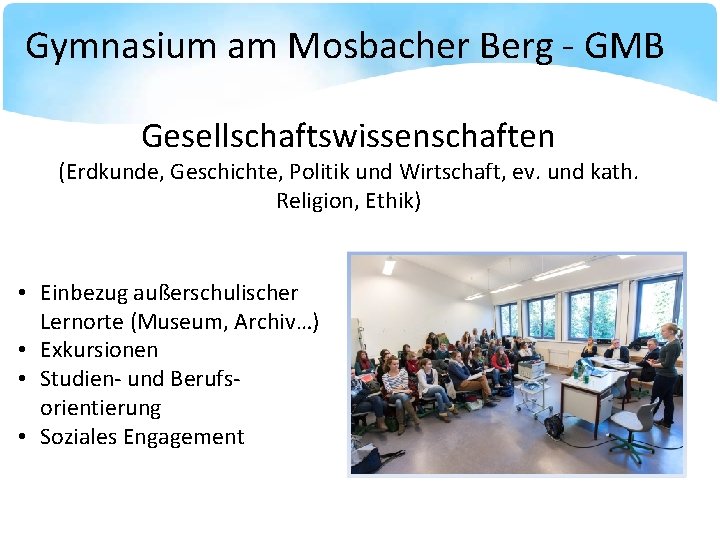 Gymnasium am Mosbacher Berg - GMB Gesellschaftswissenschaften (Erdkunde, Geschichte, Politik und Wirtschaft, ev. und