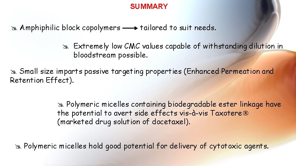 SUMMARY Amphiphilic block copolymers tailored to suit needs. Extremely low CMC values capable of