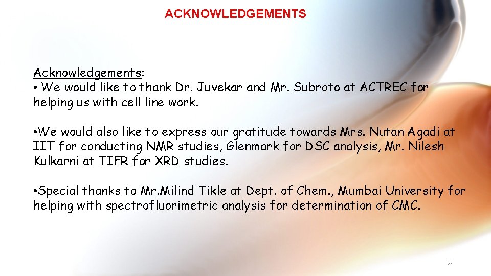 ACKNOWLEDGEMENTS Acknowledgements: • We would like to thank Dr. Juvekar and Mr. Subroto at