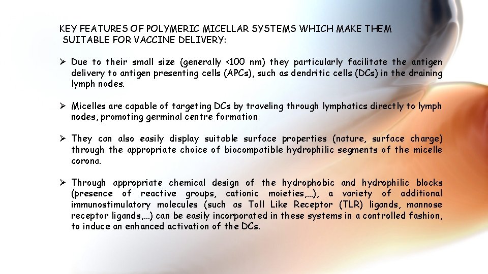 KEY FEATURES OF POLYMERIC MICELLAR SYSTEMS WHICH MAKE THEM SUITABLE FOR VACCINE DELIVERY: Ø