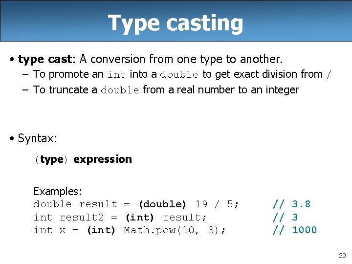 Type casting • type cast: A conversion from one type to another. – To